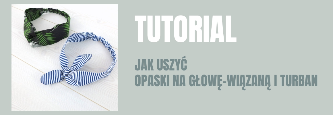 DIY: Jak uszyć opaski na głowę - wiązaną i turban