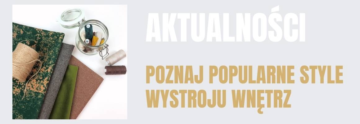Poznaj popularne style wystroju wnętrz i samodzielnie przygotuj pasujące do nich dodatki!
