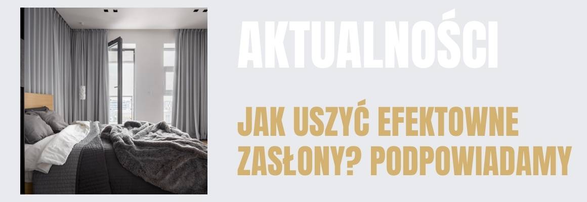 Jak uszyć zasłony, by były modne i efektowne? Podpowiadamy!