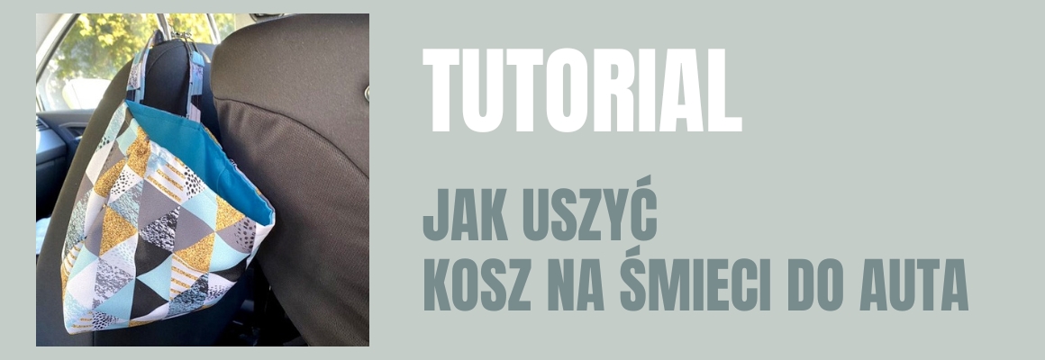 DIY: Jak uszyć kosz na śmieci do auta?