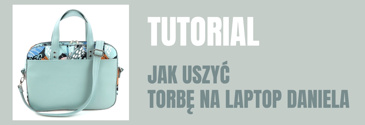 DIY: Jak uszyć torbę na laptop Daniela