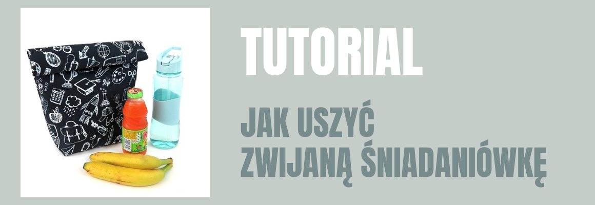 DIY: Jak uszyć zwijaną śniadaniówkę