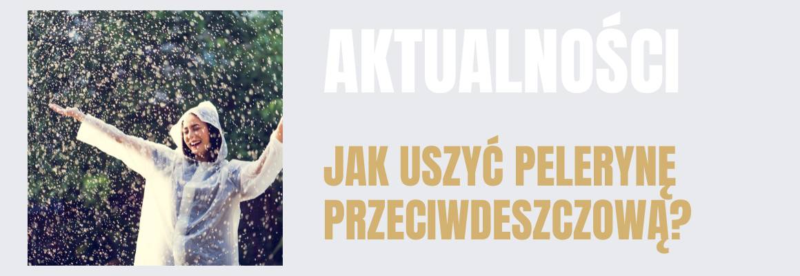 Jak uszyć pelerynę przeciwdeszczową? Poznaj prostą instrukcję!