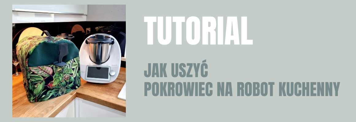 DIY: Jak uszyć pokrowiec na robot kuchenny