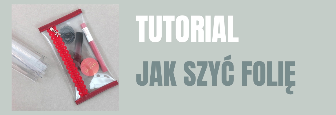 DIY: JAK SZYĆ FOLIĘ + TUTORIAL NA KOSMETYCZKĘ
