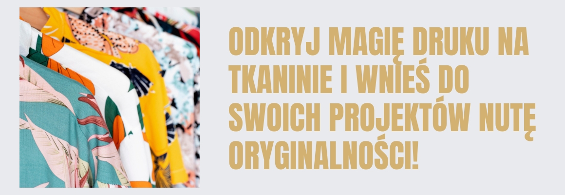 Odkryj magię druku na tkaninie i wnieś do swoich projektów nutę oryginalności!