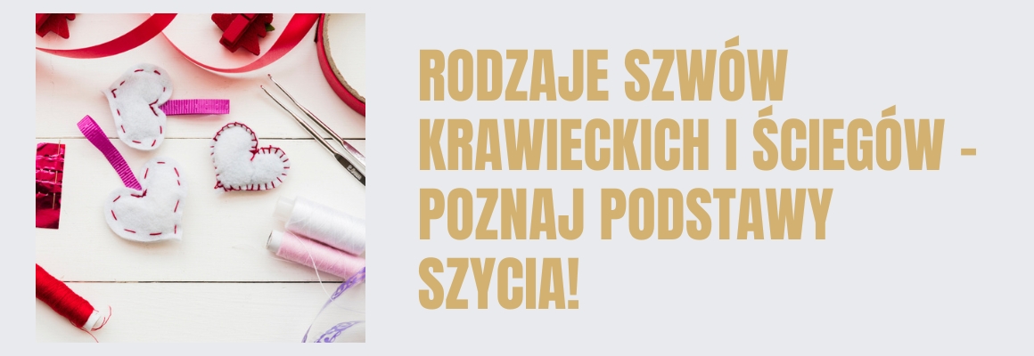 Rodzaje szwów krawieckich i ściegów – poznaj podstawy szycia!