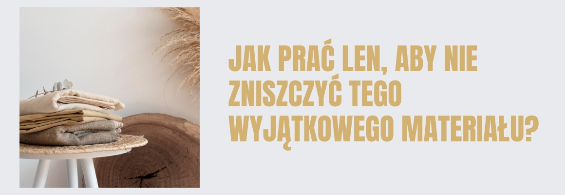 Jak prać len, aby nie zniszczyć tego wyjątkowego materiału?