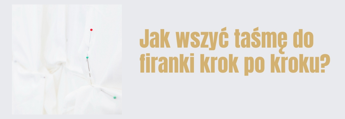 Jak wszyć taśmę do firanki krok po kroku?