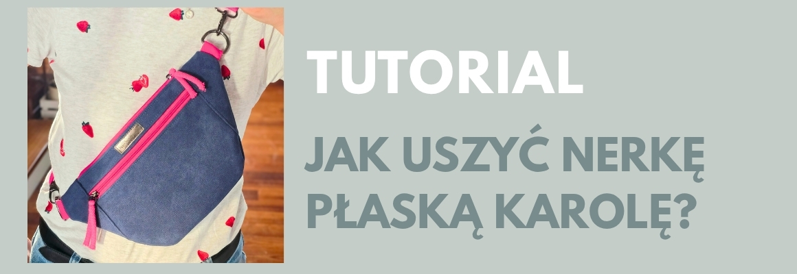 Jak uszyć płaską nerkę Karolę krok po kroku?