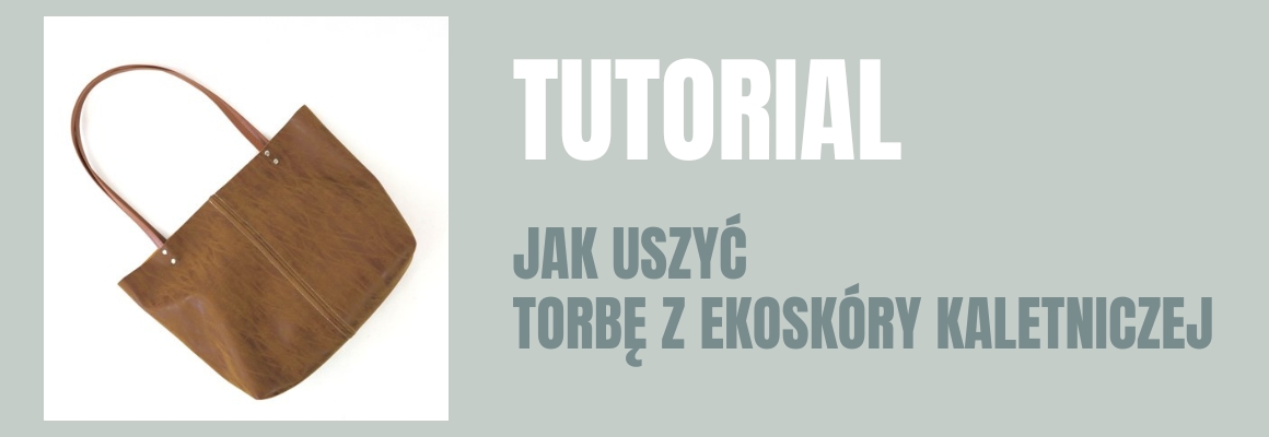 DIY: Jak uszyć torbę z ekoskóry kaletniczej