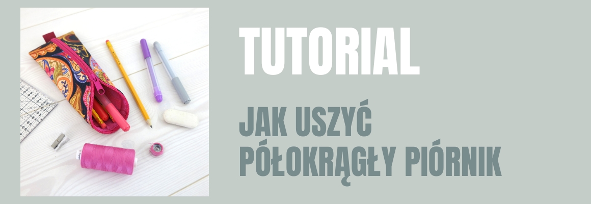 DIY: Jak uszyć półokrągły piórnik w 10 minut