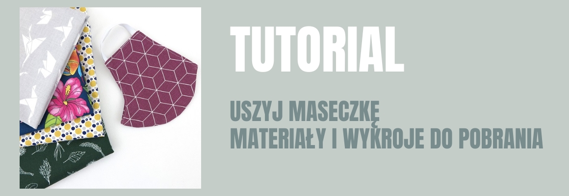 Uszyj sobie maseczkę - materiały i wykroje do pobrania